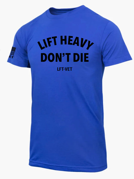 Lift Heavy Don’t Die T-Shirt
