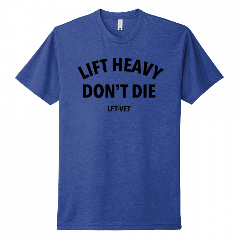 Lift Heavy Don't Die Tee