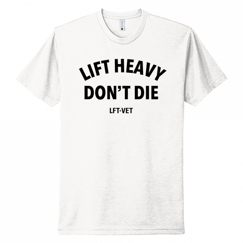 Lift Heavy Don't Die Tee