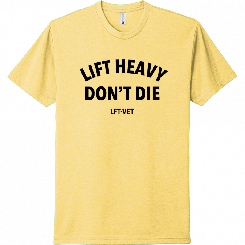 Lift Heavy Don't Die Tee