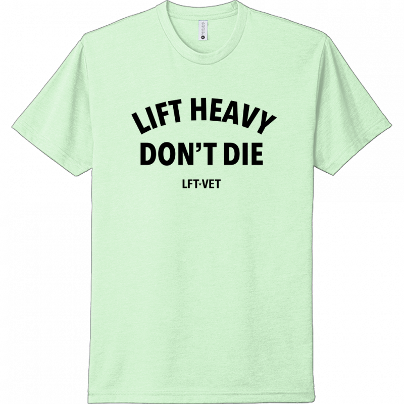 Lift Heavy Don't Die Tee