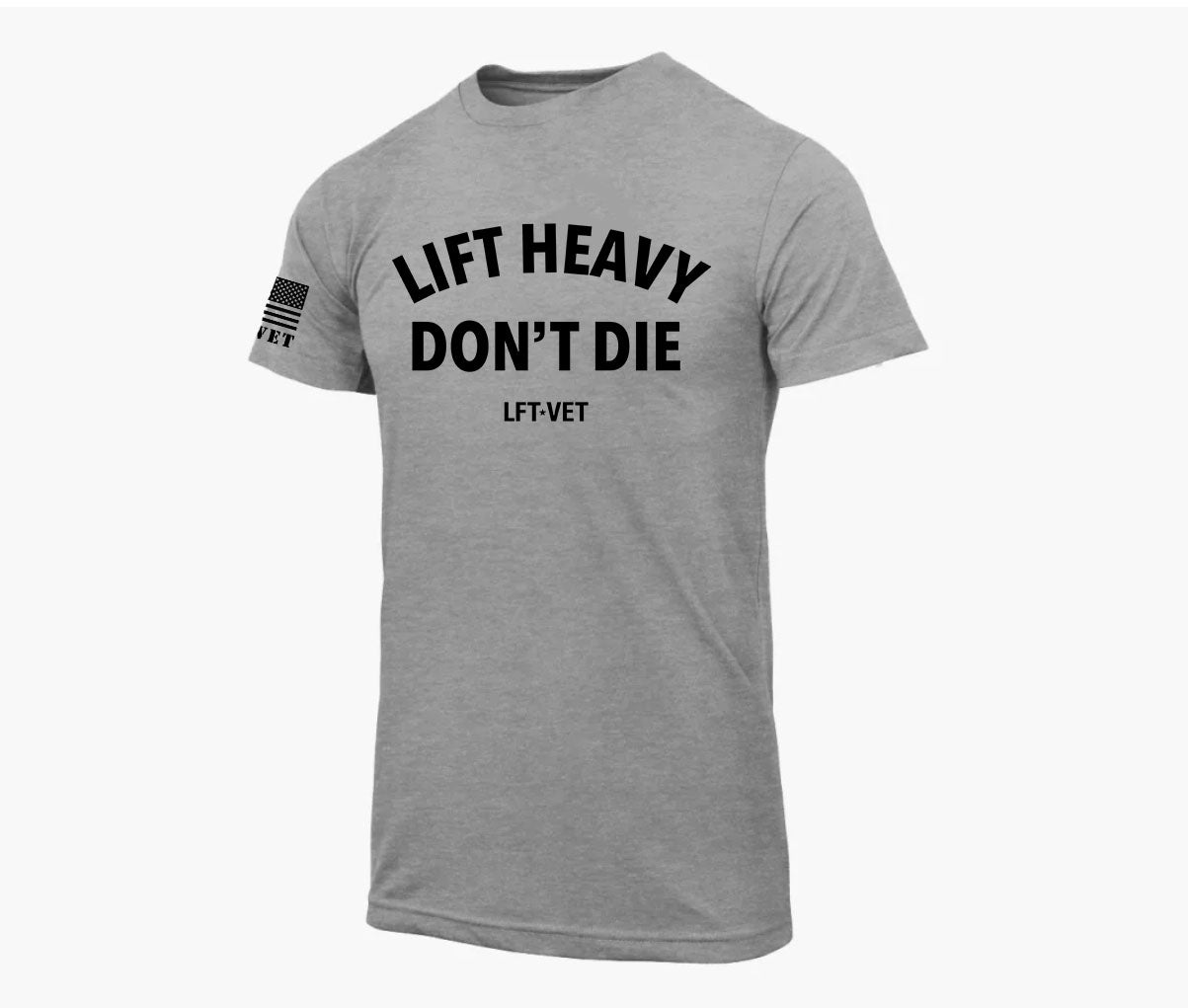 Lift Heavy Don’t Die T-Shirt